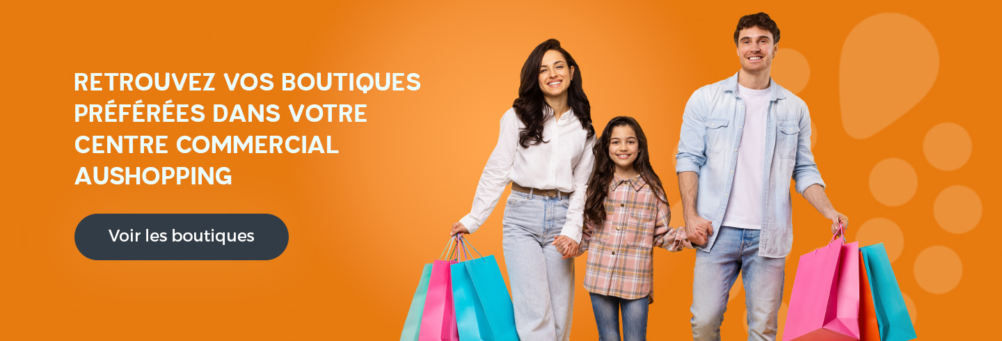 Retrouvez toutes vos boutiques préférées pour la famille dans votre centre commercial Aushopping